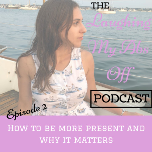 Episode 2: How To Be More Present and Why It Matters